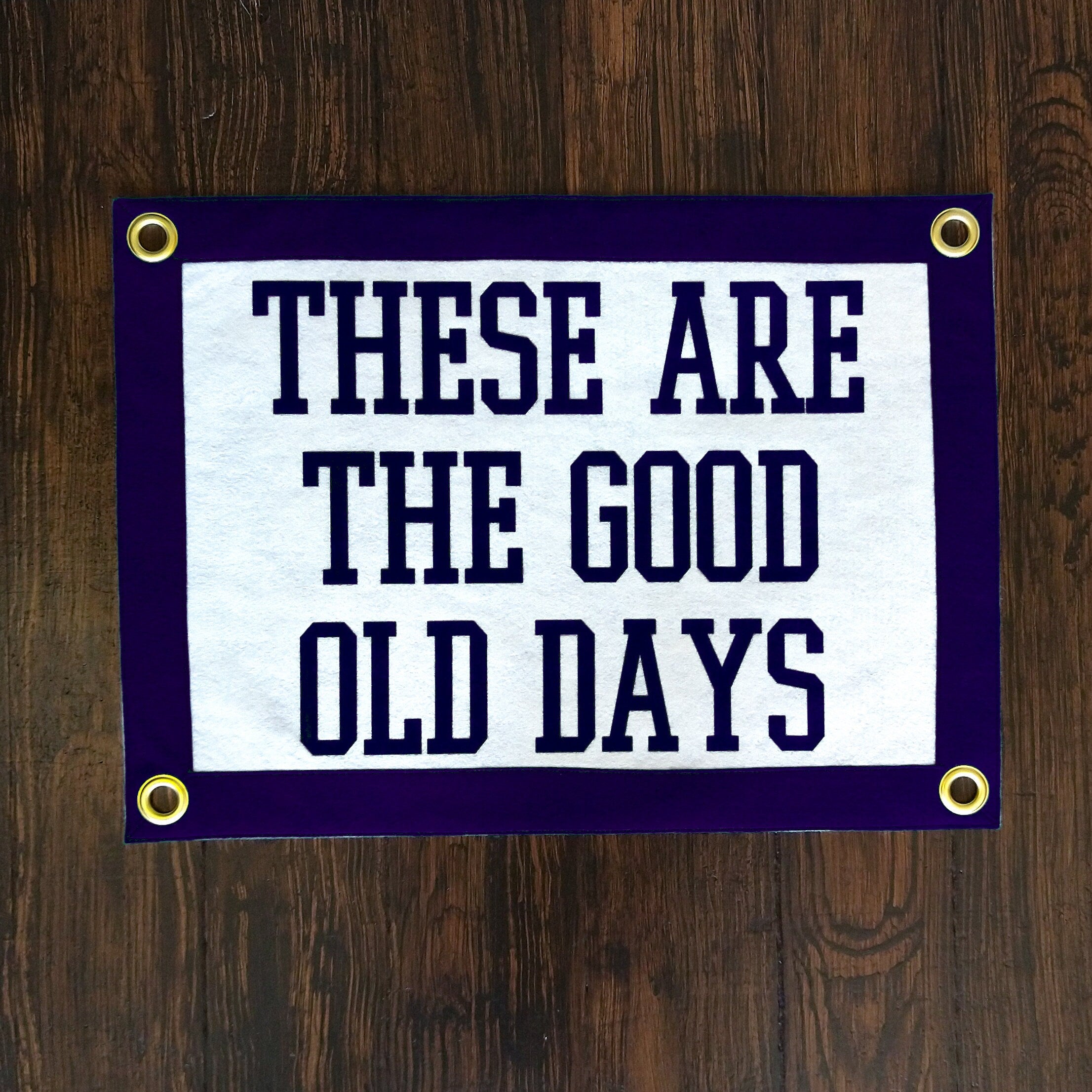 These Are The Good Old Days Camp Flag