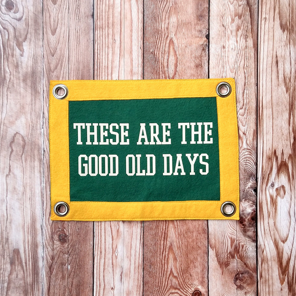 These Are The Good Old Days Camp Flag