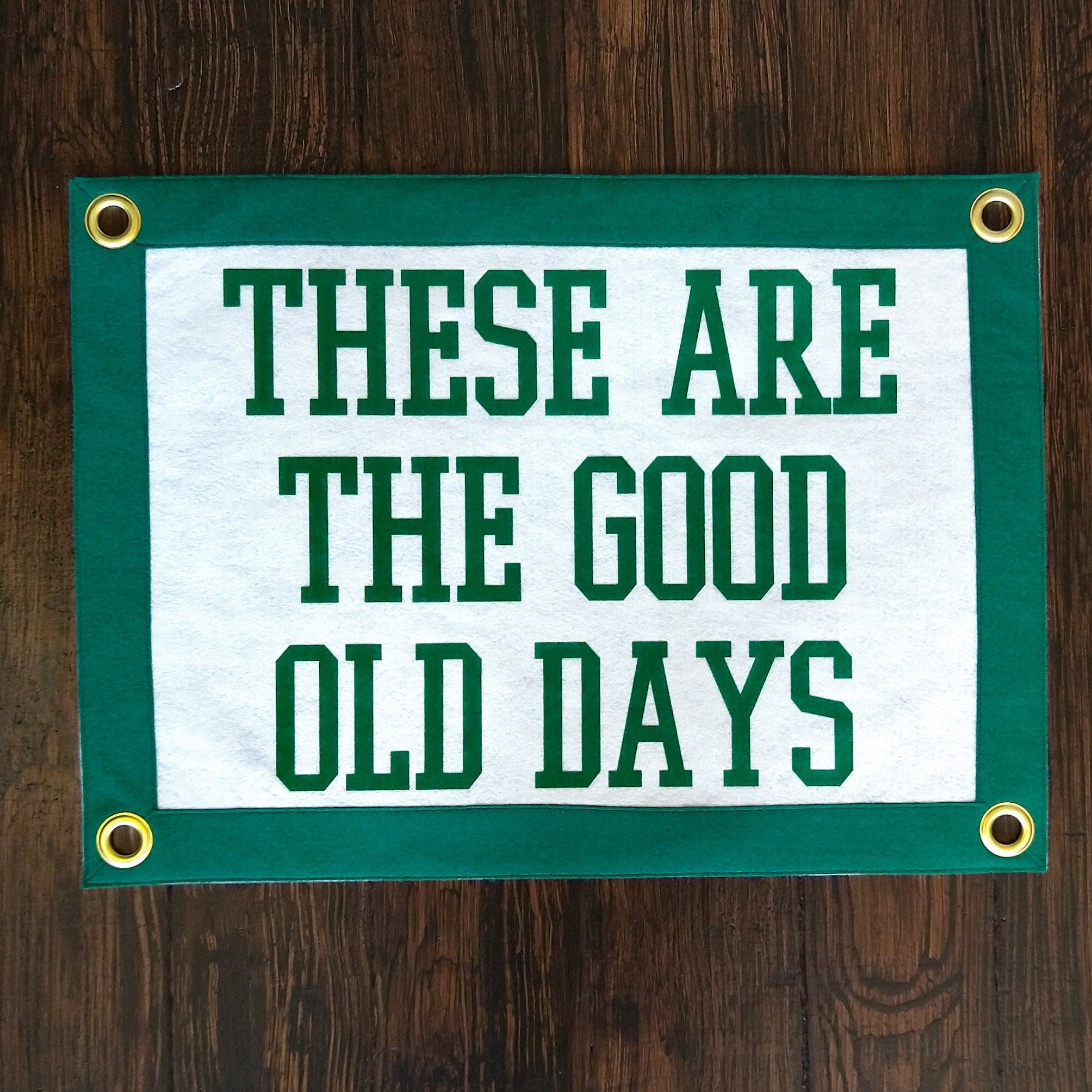 These Are The Good Old Days Camp Flag