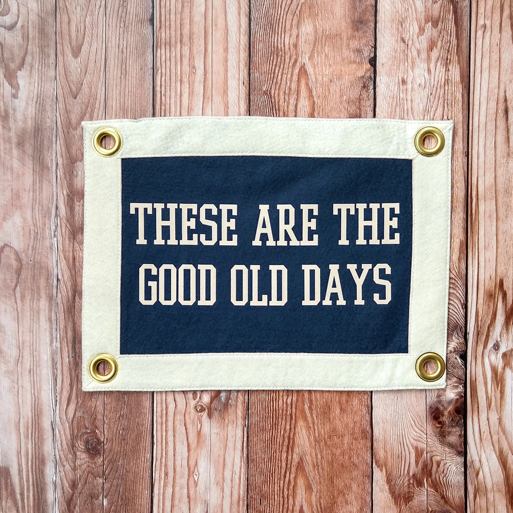 These Are The Good Old Days Camp Flag