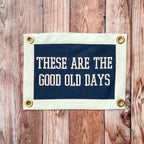 These Are The Good Old Days Camp Flag