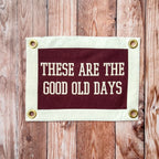 These Are The Good Old Days Camp Flag